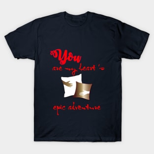 You Are My Heart’s Epic Adventure T-Shirt